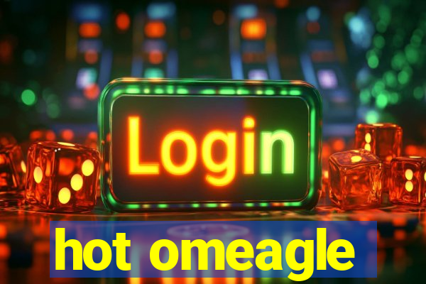hot omeagle